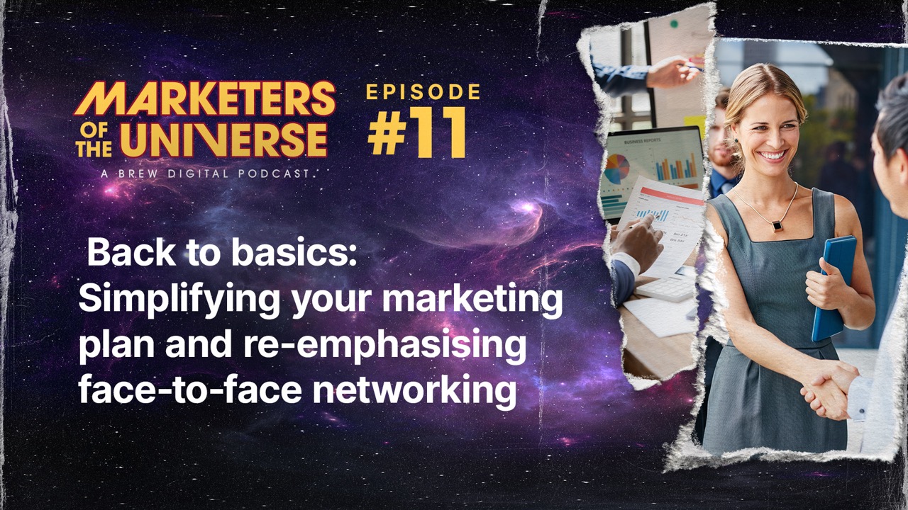 Back to basics: Simplifying your marketing plan and re-emphasising face-to-face networking