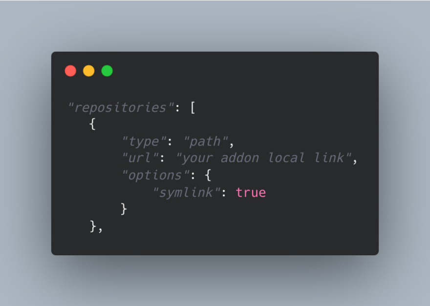 "repositories": [
   {
       "type": "path",
       "url": "your addon local link",
       "options": {
           "symlink": true
       }
   },